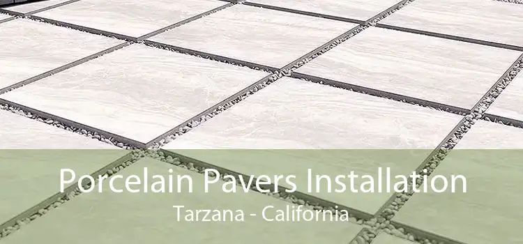 Porcelain Pavers Installation Tarzana - California