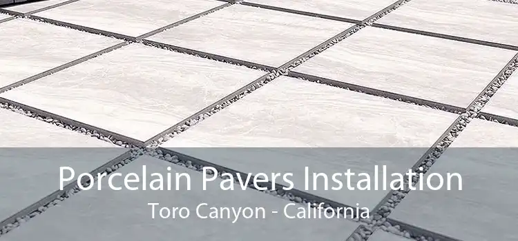 Porcelain Pavers Installation Toro Canyon - California