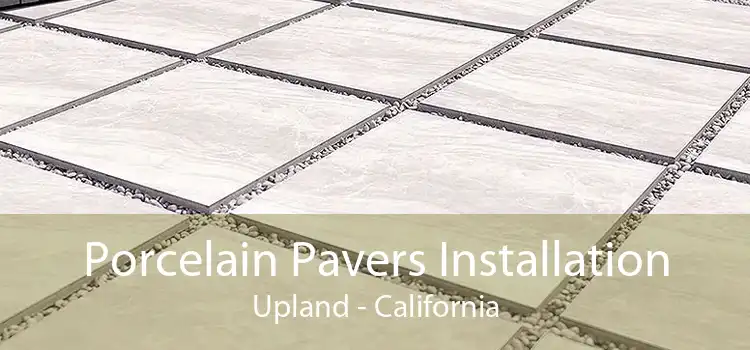 Porcelain Pavers Installation Upland - California