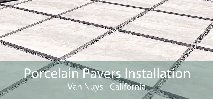 Porcelain Pavers Installation Van Nuys - California