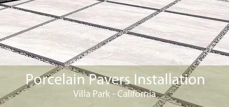 Porcelain Pavers Installation Villa Park - California