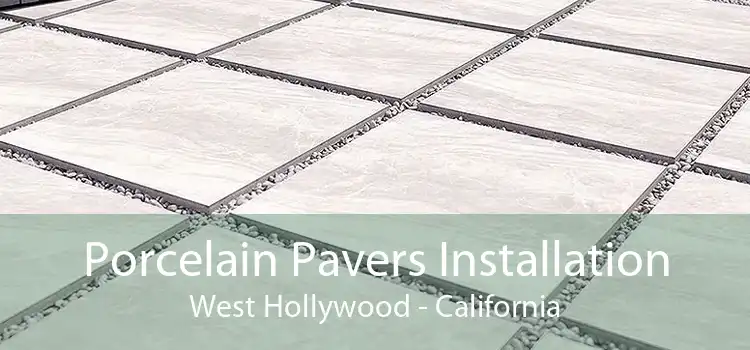 Porcelain Pavers Installation West Hollywood - California