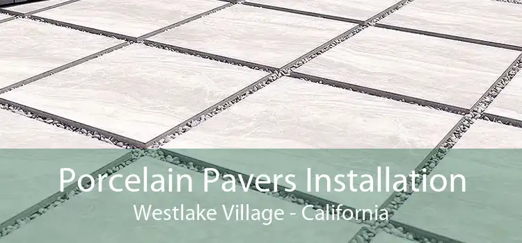 Porcelain Pavers Installation Westlake Village - California