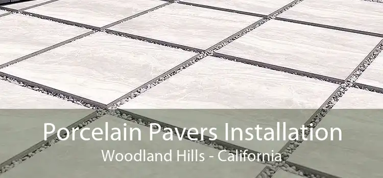 Porcelain Pavers Installation Woodland Hills - California