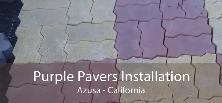 Purple Pavers Installation Azusa - California