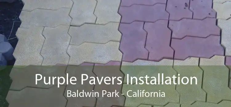 Purple Pavers Installation Baldwin Park - California