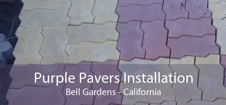 Purple Pavers Installation Bell Gardens - California