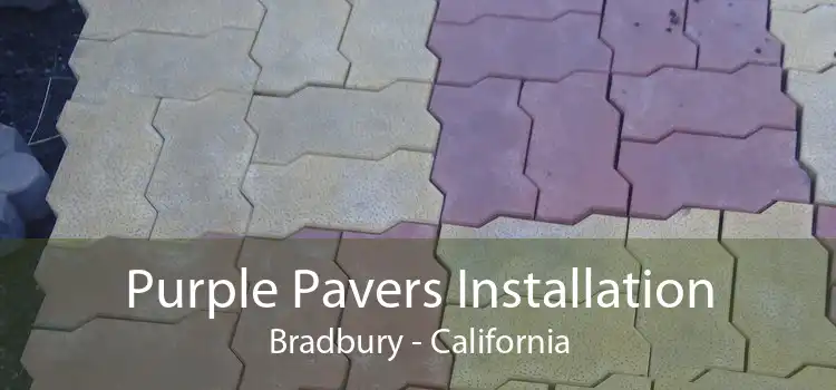 Purple Pavers Installation Bradbury - California