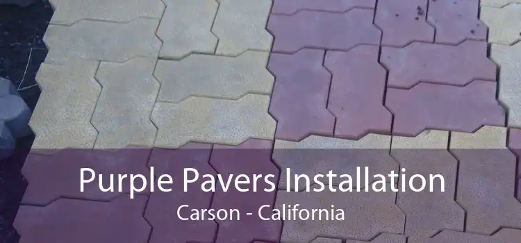 Purple Pavers Installation Carson - California