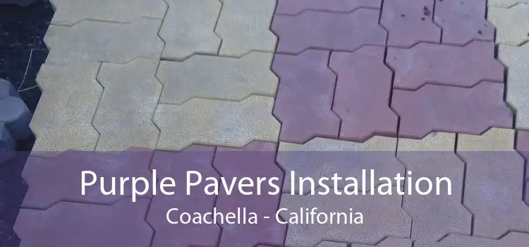 Purple Pavers Installation Coachella - California