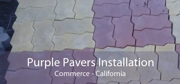 Purple Pavers Installation Commerce - California