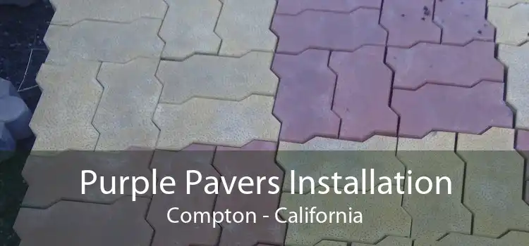 Purple Pavers Installation Compton - California