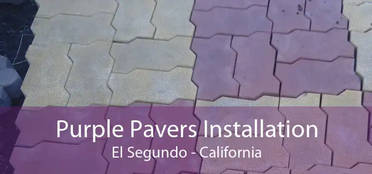 Purple Pavers Installation El Segundo - California