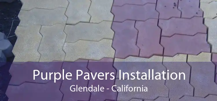 Purple Pavers Installation Glendale - California