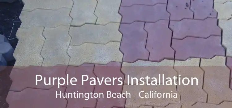 Purple Pavers Installation Huntington Beach - California