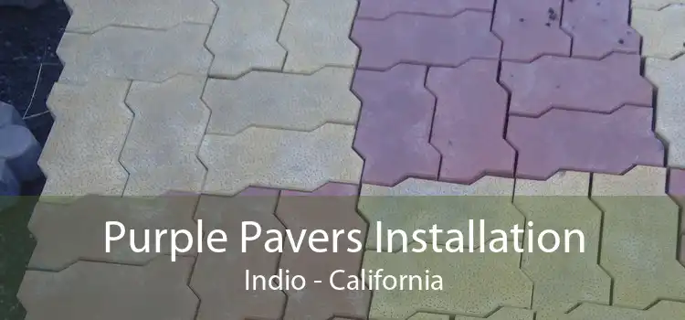 Purple Pavers Installation Indio - California