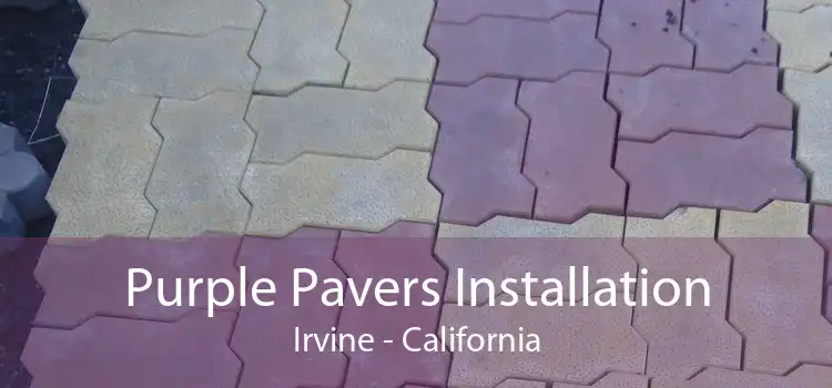 Purple Pavers Installation Irvine - California