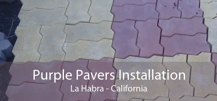 Purple Pavers Installation La Habra - California