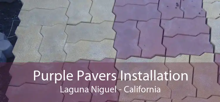 Purple Pavers Installation Laguna Niguel - California