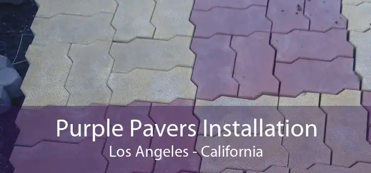 Purple Pavers Installation Los Angeles - California