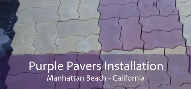 Purple Pavers Installation Manhattan Beach - California