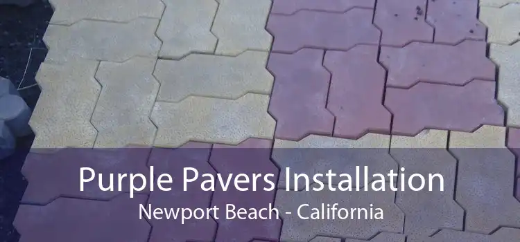 Purple Pavers Installation Newport Beach - California