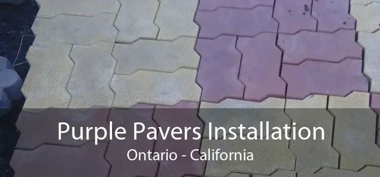 Purple Pavers Installation Ontario - California