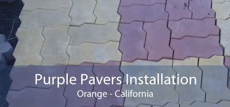 Purple Pavers Installation Orange - California