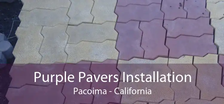 Purple Pavers Installation Pacoima - California