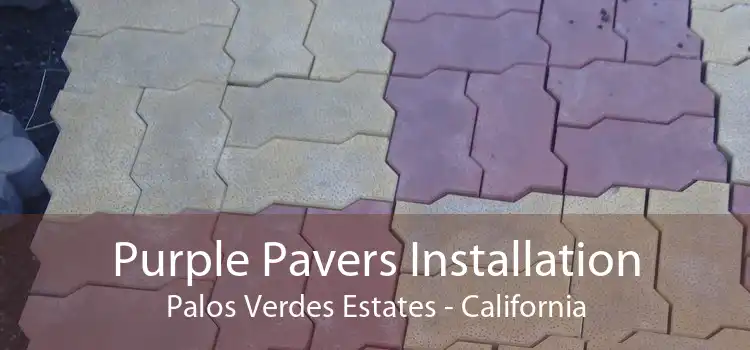 Purple Pavers Installation Palos Verdes Estates - California