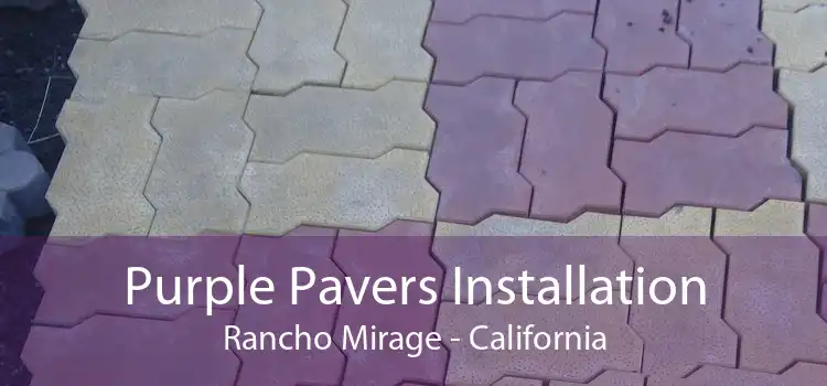 Purple Pavers Installation Rancho Mirage - California