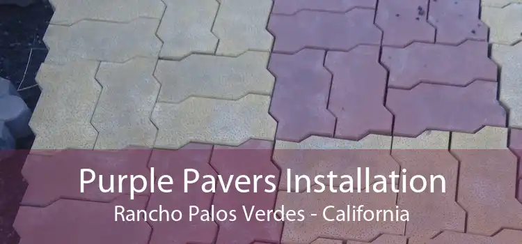 Purple Pavers Installation Rancho Palos Verdes - California