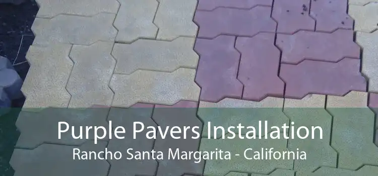 Purple Pavers Installation Rancho Santa Margarita - California