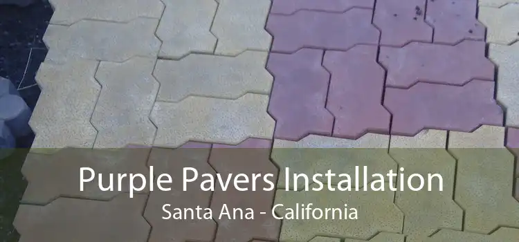 Purple Pavers Installation Santa Ana - California