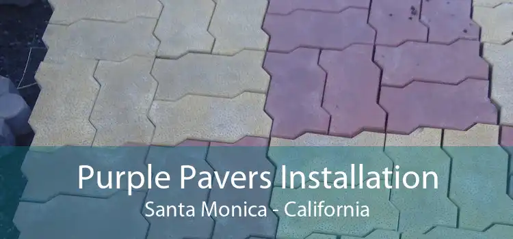 Purple Pavers Installation Santa Monica - California