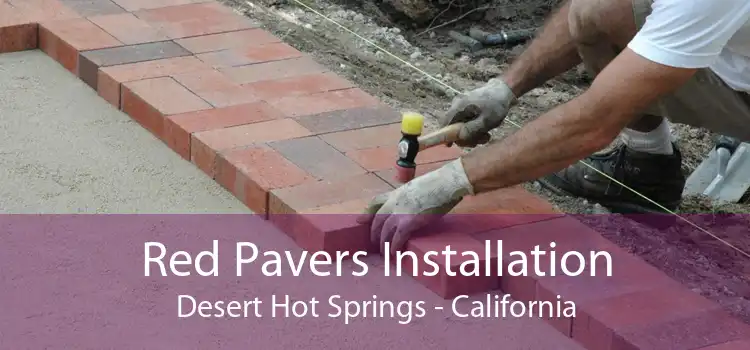 Red Pavers Installation Desert Hot Springs - California