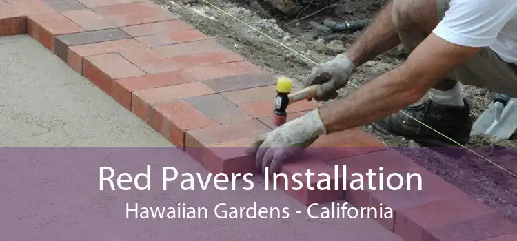 Red Pavers Installation Hawaiian Gardens - California