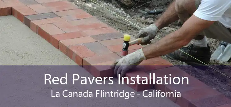 Red Pavers Installation La Canada Flintridge - California