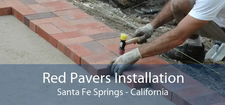 Red Pavers Installation Santa Fe Springs - California