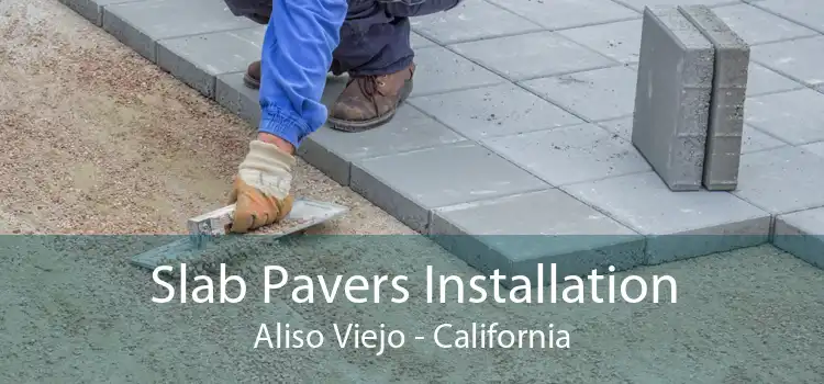 Slab Pavers Installation Aliso Viejo - California