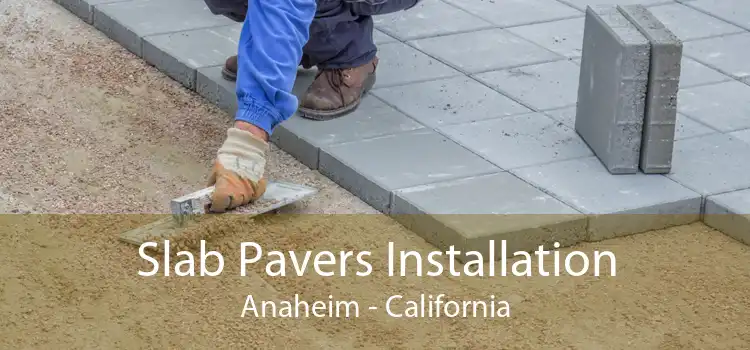 Slab Pavers Installation Anaheim - California