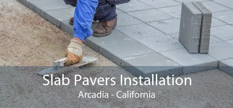 Slab Pavers Installation Arcadia - California