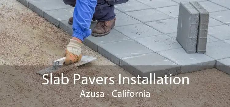 Slab Pavers Installation Azusa - California