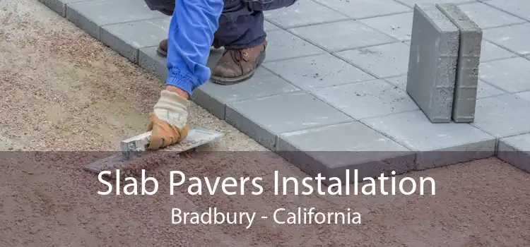 Slab Pavers Installation Bradbury - California