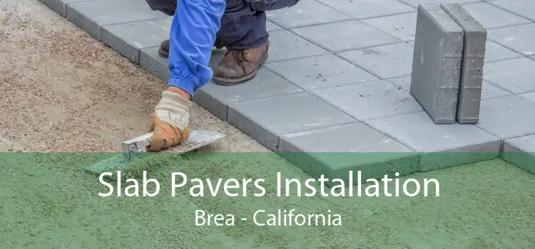 Slab Pavers Installation Brea - California