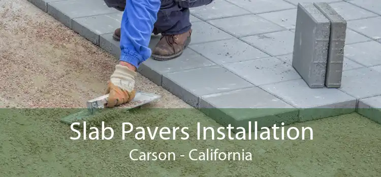 Slab Pavers Installation Carson - California