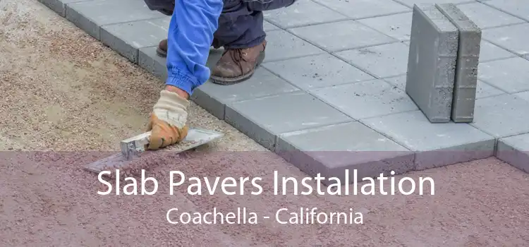 Slab Pavers Installation Coachella - California