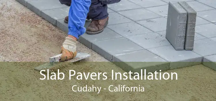 Slab Pavers Installation Cudahy - California