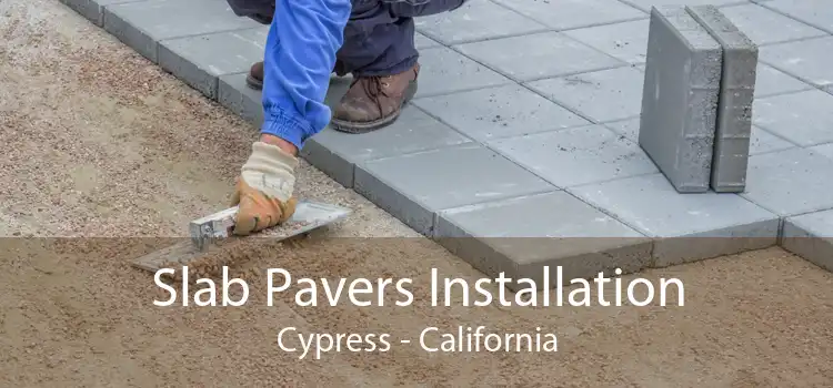 Slab Pavers Installation Cypress - California