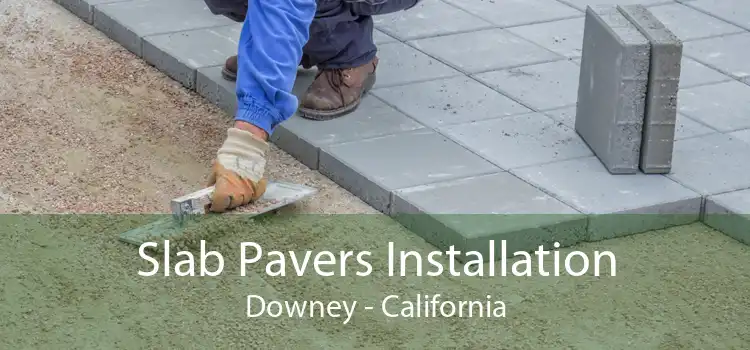 Slab Pavers Installation Downey - California